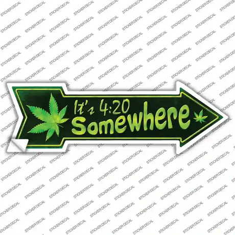 Its 4:20 Somewhere Novelty Arrow Sticker Decal Small