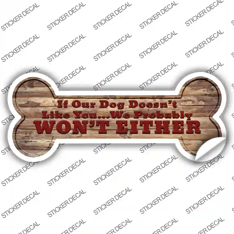 Dog Doesnt Like You Novelty Bone Sticker Decal Small