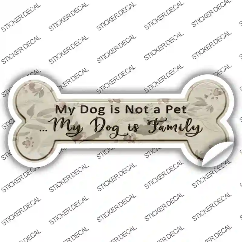 My Dog Is Family Novelty Bone Sticker Decal Small
