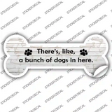 Bunch of Dogs in Here Novelty Bone Sticker Decal Small