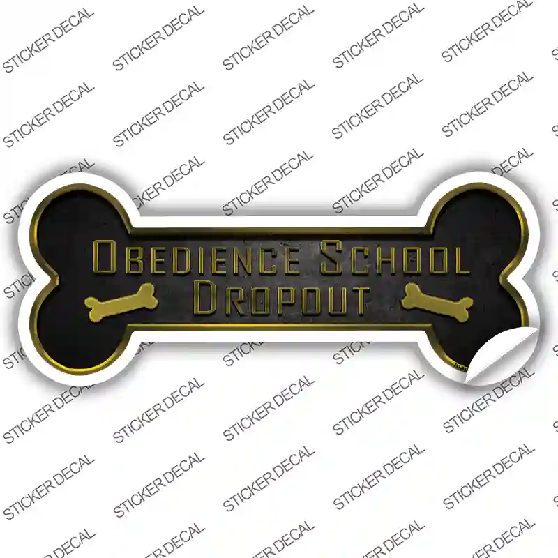 Obedience School Dropout Novelty Bone Sticker Decal Small