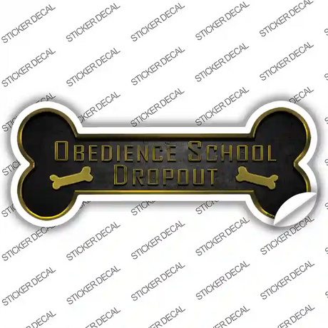 Obedience School Dropout Novelty Bone Sticker Decal Small