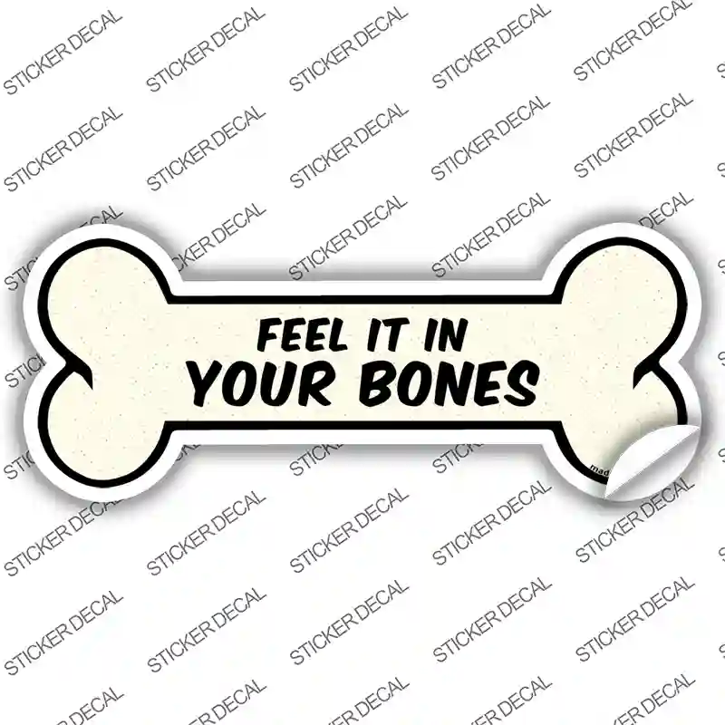 Feel It In Your Bones Novelty Bone Sticker Decal Small