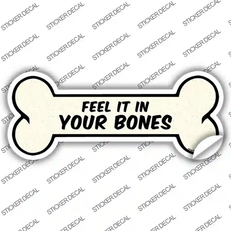 Feel It In Your Bones Novelty Bone Sticker Decal Small