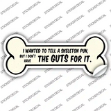 The Guts For It Novelty Bone Sticker Decal Small