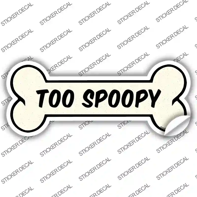 Too Spoopy Novelty Bone Sticker Decal Small
