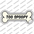 Too Spoopy Novelty Bone Sticker Decal Small