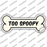 Too Spoopy Novelty Bone Sticker Decal Small