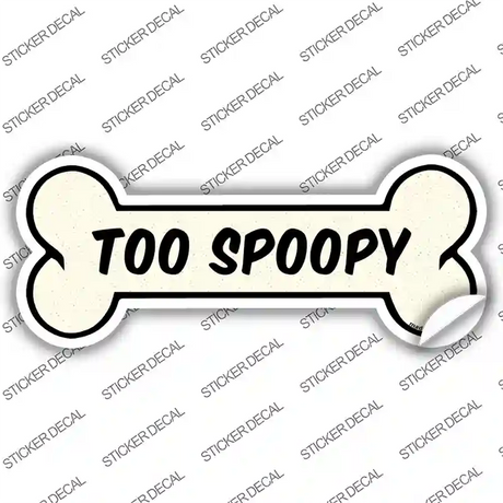 Too Spoopy Novelty Bone Sticker Decal Small