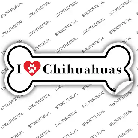 I Love Chihuahuas Novelty Bone Sticker Decal Small