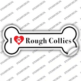 I Love Rough Collies Novelty Bone Sticker Decal Small