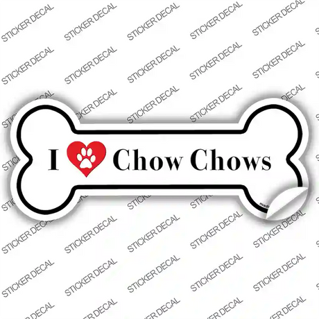 I Love Chow Chows Novelty Bone Sticker Decal Small