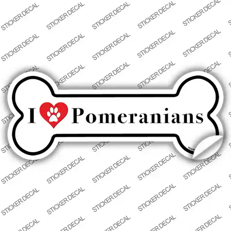 I Love Pomeranians Novelty Bone Sticker Decal Small