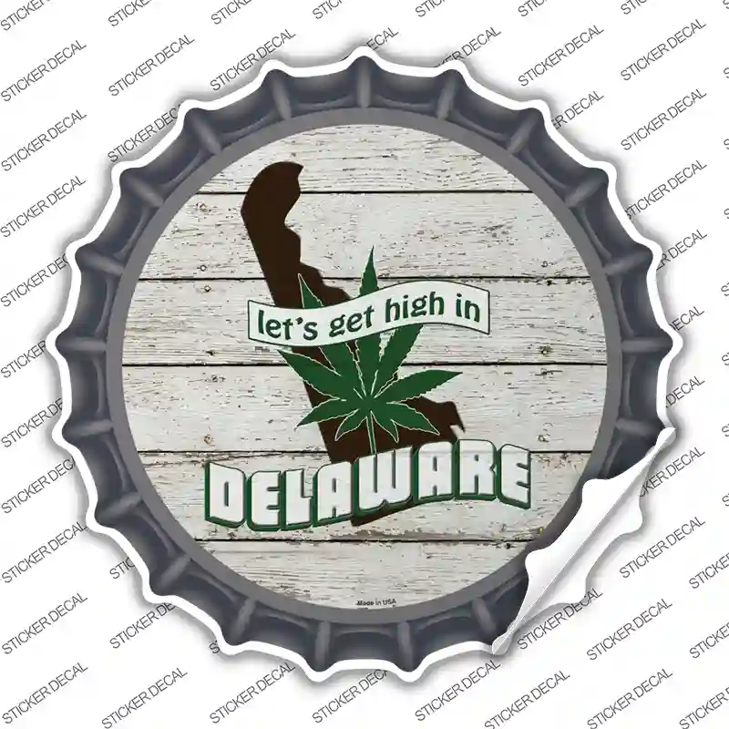 Lets Get High In Delaware Novelty Bottle Cap Sticker Decal Small