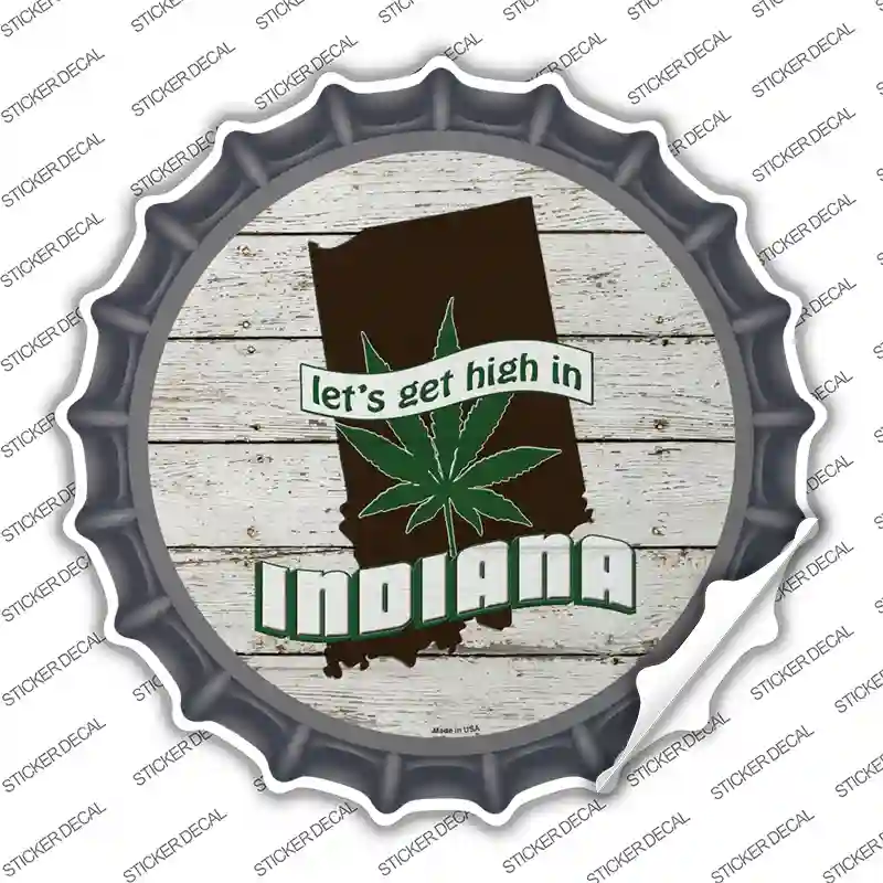 Lets Get High In Indiana Novelty Bottle Cap Sticker Decal Small