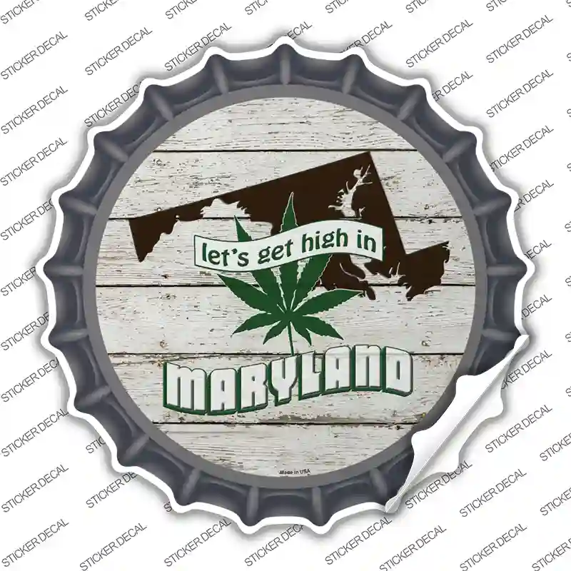 Lets Get High In Maryland Novelty Bottle Cap Sticker Decal Small