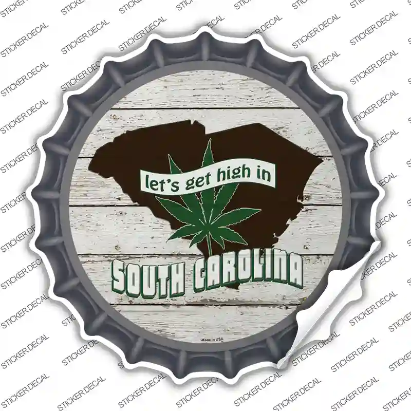 Lets Get High In South Carolina Novelty Bottle Cap Sticker Decal Small