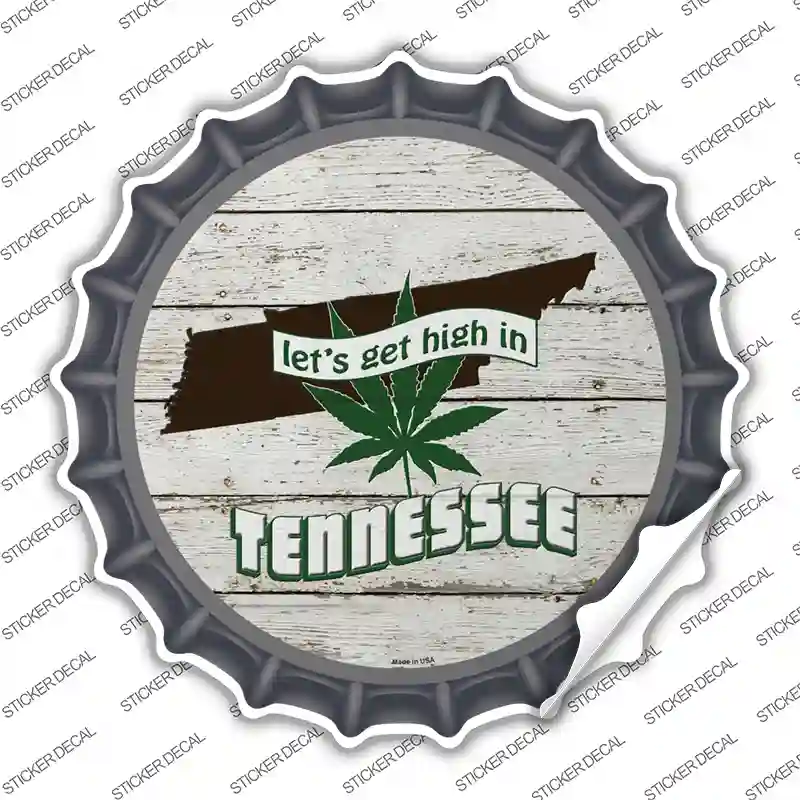 Lets Get High In Tennessee Novelty Bottle Cap Sticker Decal Small