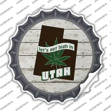 Lets Get High In Utah Novelty Bottle Cap Sticker Decal Small