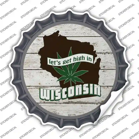 Lets Get High In Wisconsin Novelty Bottle Cap Sticker Decal Small