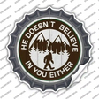 Doesnt Believe In You Either Novelty Bottle Cap Sticker Decal Small