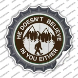 Doesnt Believe In You Either Novelty Bottle Cap Sticker Decal Small