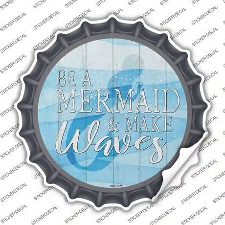 Be A Mermaid Novelty Bottle Cap Sticker Decal Small