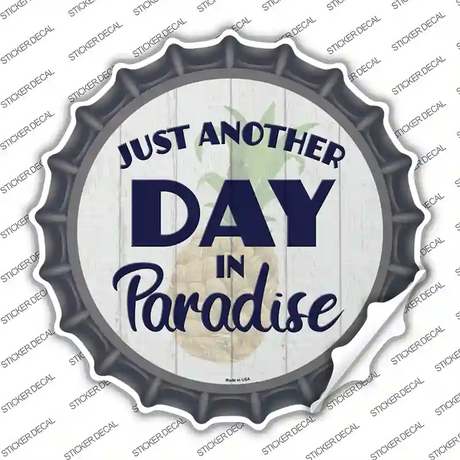 Another Day in Paradise Novelty Bottle Cap Sticker Decal Small