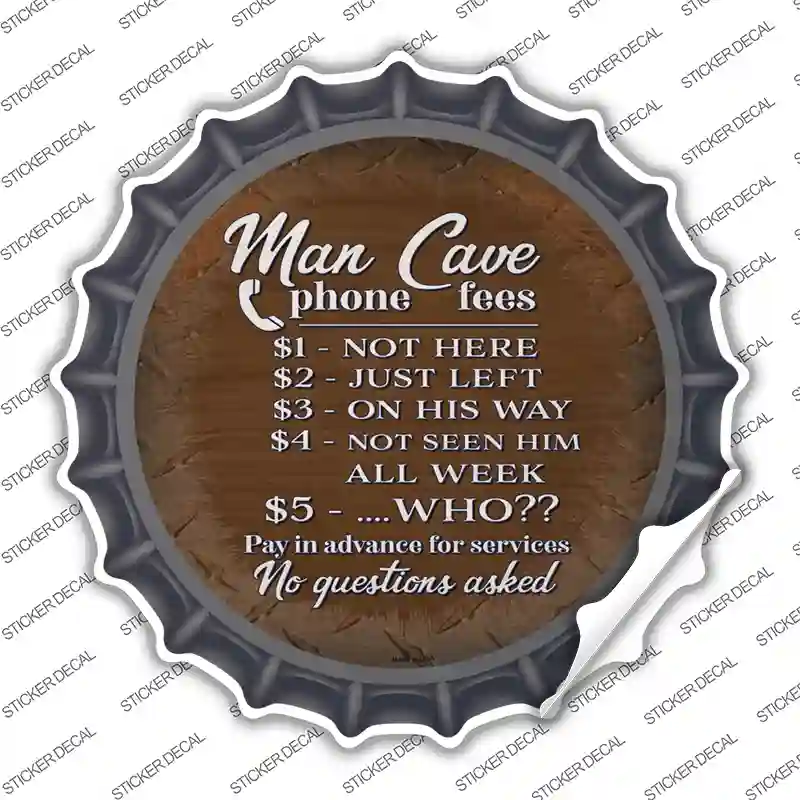 Man Cave Phone Fees Novelty Bottle Cap Sticker Decal