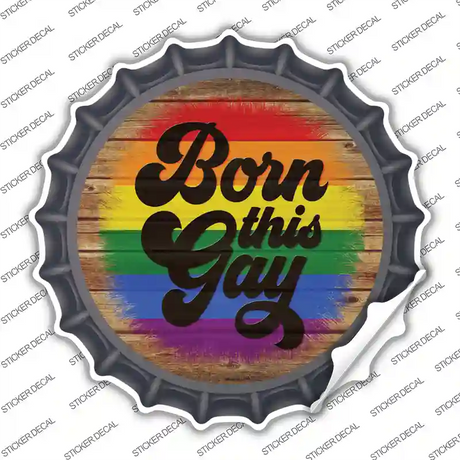 Born This Way Rainbow Novelty Bottle Cap Sticker Decal Small