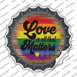 Love All That Matters Rainbow Novelty Bottle Cap Sticker Decal Small