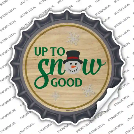 Up To Snow Good Novelty Bottle Cap Sticker Decal Small