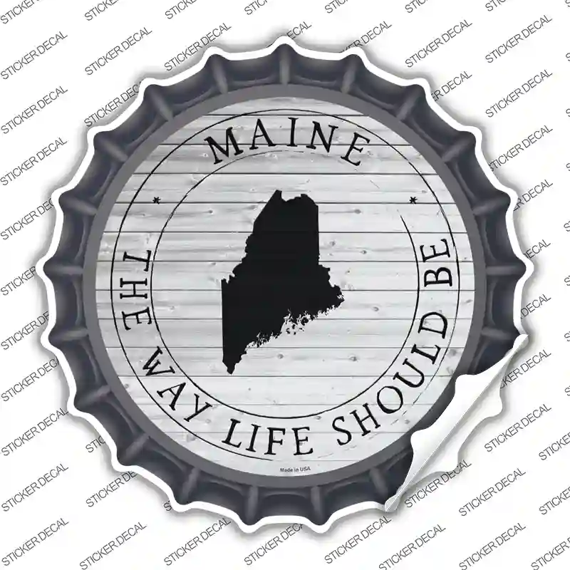 Maine Way Life Should Be Novelty Bottle Cap Sticker Decal Small