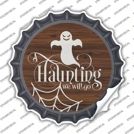 Haunting We Will Go Ghost Novelty Bottle Cap Sticker Decal Small