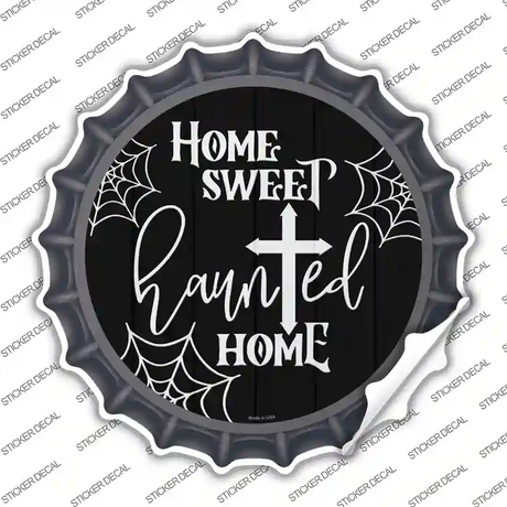 Home Sweet Haunted Home Novelty Bottle Cap Sticker Decal Small