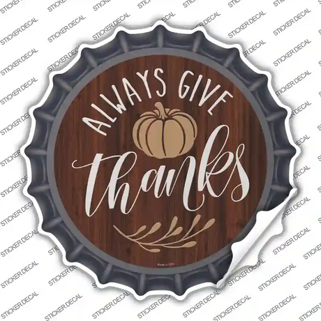 Always Give Thanks Pumpkin Novelty Bottle Cap Sticker Decal Small