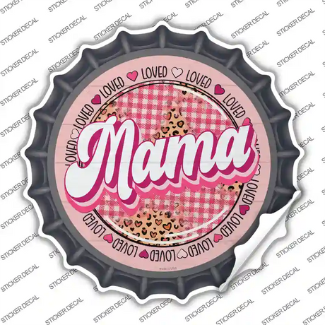 Loved Mama Novelty Bottle Cap Sticker Decal Small