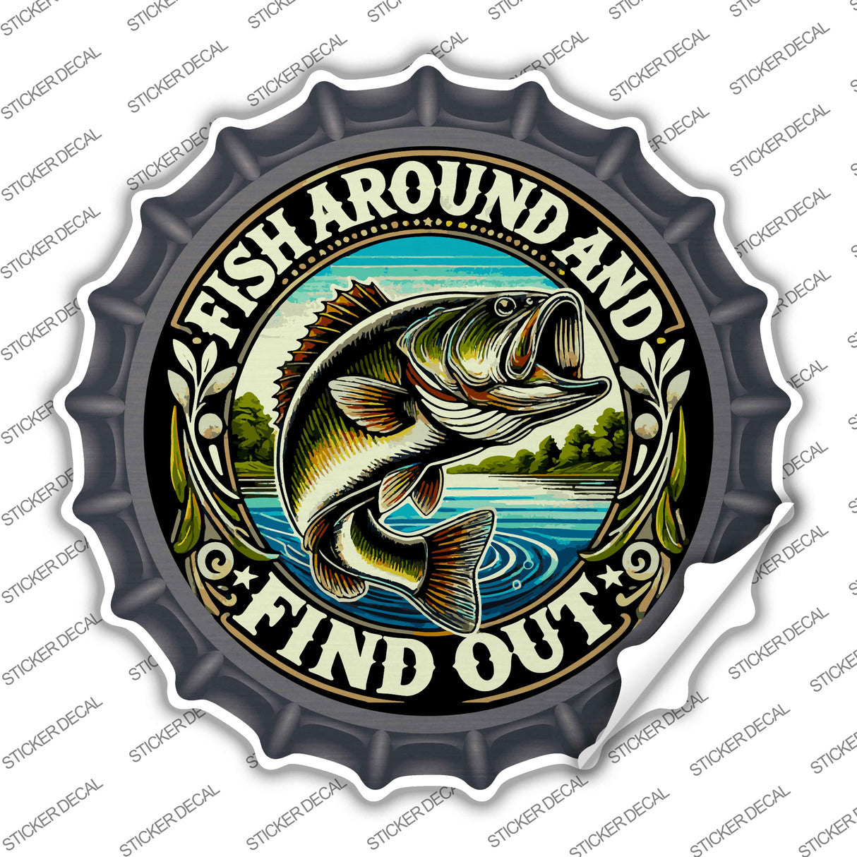 Fish Around and Find Out Novelty Bottle Cap Sticker Decal BC-2057s