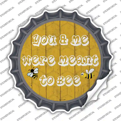 You and Me Were Meant To Bee Novelty Bottle Cap Sticker Decal Small