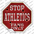 Athletics Fans Only Novelty Octagon Sticker Decal Small