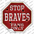 Braves Fans Only Novelty Octagon Sticker Decal Small