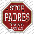 Padres Fans Only Novelty Octagon Sticker Decal Small