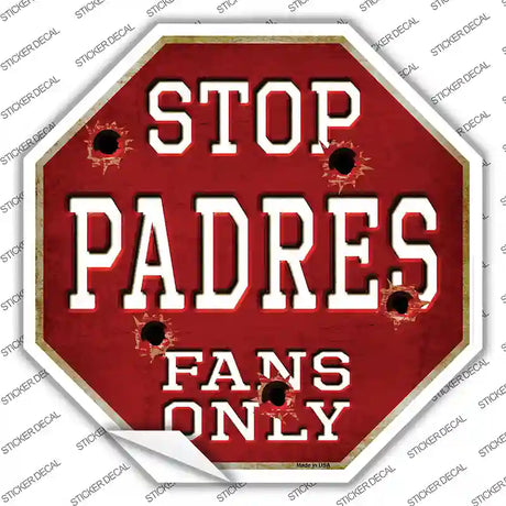 Padres Fans Only Novelty Octagon Sticker Decal Small