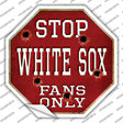 White Sox Fans Only Novelty Octagon Sticker Decal Small