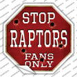 Raptors Fans Only Novelty Octagon Sticker Decal Small