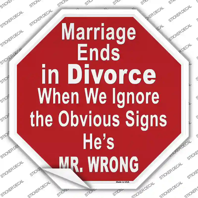 Marriage Ends In Divorce Mr Wrong Novelty Octagon Sticker Decal Small