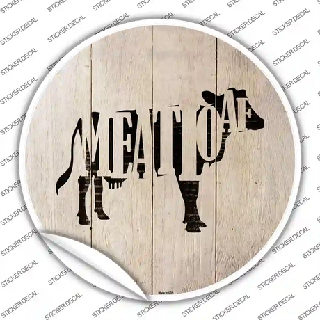 Cows Make Meatloaf Novelty Circle Sticker Decal Small