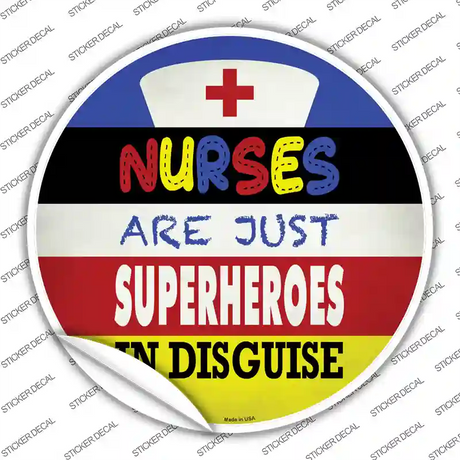 Nurses Are Superheroes In Disguise Novelty Circle Sticker Decal Small