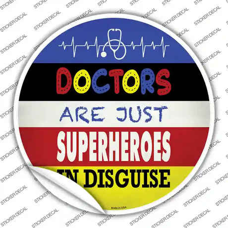 Doctors Are Superheroes In Disguise Novelty Circle Sticker Decal Small