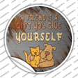 A Friend Is A Gift Novelty Circle Sticker Decal Small